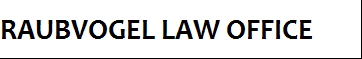 RAUBVOGEL LAW OFFICE
